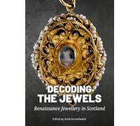 Decoding the Jewels: Renaissance Jewellery in Scotland