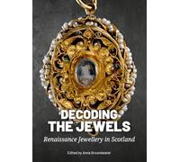 Decoding the Jewels: Renaissance Jewellery in Scotland