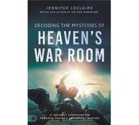 Decoding the Mysteries of Heavens War Room by Jennifer Leclaire Jennifer Leclaire (Auteur)