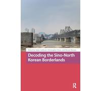 Decoding the Sino-North Korean Borderlands