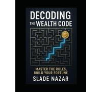 Decoding the Wealth Code: Master the Rules, Build Your Fortune