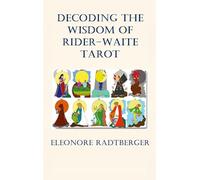 Decoding the Wisdom of Rider-Waite Tarot: Unlocking the Secrets of the Arcana
