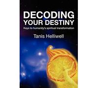 Decoding Your Destiny: Keys to Humanity's Spiritual Transformation