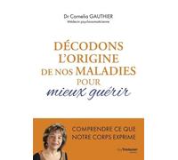 Décodons L'origine De Nos Maladies Pour Mieux Guérir