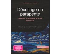 Décollage en parapente: Maîtriser la technique et le vol thermique
