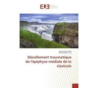 Decollement traumatique de l'epiphyse mediale de la clavicule - Sid Limam - Universitaires Europeennes - broché - Etude