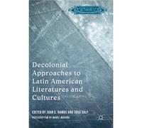 Decolonial Approaches To Latin American Literatures And Cultures