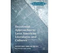 Decolonial Approaches To Latin American Literatures And Cultures