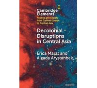 Disruptions décoloniales en Asie centrale – débats, pratiques et réseaux – Cambridge University Press