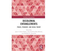 Decolonial Entanglements: Praxis, Pedagogy, and Social Theory
