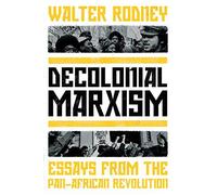 Decolonial Marxism – Essais de la révolution panafricaine