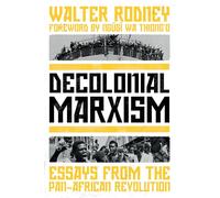 Decolonial Marxism – Essais de la révolution panafricaine