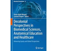 Decolonial Perspectives in Biomedical Sciences, Anatomical Education and Healthcare: Advancing Equity and Global Perspectives