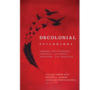 Decolonial Psychology: Toward Anticolonial Theories, Research, Training, and Practice