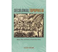 Decolonial Topophilia: Nature, Place, and History in Puerto Rican Poetry