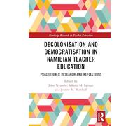 Decolonisation and Democratisation in Namibian Teacher Education: Practitioner Research and Reflections