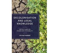 Decolonisation and Legal Knowledge: Reflections on Power and Possibility