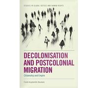 Decolonisation and Postcolonial Migration: Citizenship and Empire