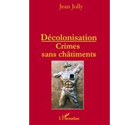 Décolonisation : crimes sans châtiments