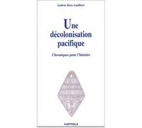 Décolonisation pacifique (Une) - Andrée Doré-Audibert - Karthala - broché - Livre