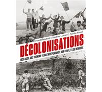 Décolonisations 1925-2026 : Des chemins vers l'indépendance aux conflits de mémoire - Pascal Blanchard - Les Aurores - relié - Beau livre