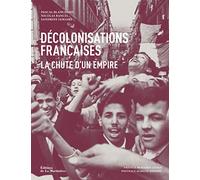 Décolonisations françaises: La chute d'un empire