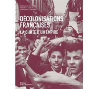 Décolonisations françaises La chute d'un empire - Pascal Blanchard - La Martiniere Eds De - broché - Essai
