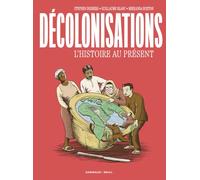 Décolonisations. L'Histoire au présent: L'Histoire au présent