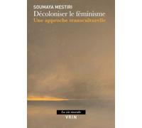 Décoloniser Le Féminisme - Une Approche Transculturelle