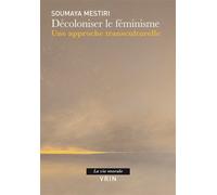 Décoloniser le féminisme Une approche transculturelle - Soumaya Mestiri - Vrin - broché - Essai