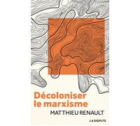 Décoloniser le marxisme - Matthieu Renault - La Dispute - relié - Essai