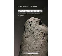 Décoloniser le passé: L'archéologie et le réenchantement du monde