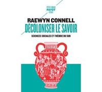 Raewyn W. Connell – Décoloniser le savoir : Sciences sociales et théorie du Sud – Poche – Payot