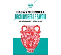 Raewyn W. Connell – Décoloniser le savoir : Sciences sociales et théorie du Sud – Poche – Payot