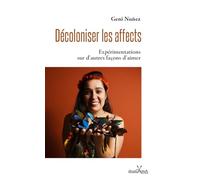 Geni Nuñez – Décoloniser les affects – Expérimentations sur d'autres façons d'aimer – Broché
