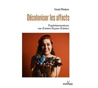 Décoloniser les affects Expérimentations sur d'autres façons d'aimer - Geni Nuñez - Anacaona - broché - Etude