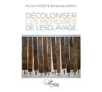 Décoloniser les mémoires de l’esclavage - Myriam Moïse - L'harmattan - broché - Essai