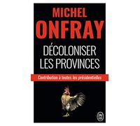 Décoloniser les provinces: Contribution à toutes les présidentielles