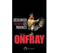 Décoloniser les provinces Contribution aux présidentielles - Michel Onfray - L'observatoire Eds De - broché - Essai