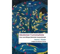 Décoloniser l'universalisme Pour une éthique féministe transnoationale - Serene J. Khader - Eliott Eds - broché - Essai