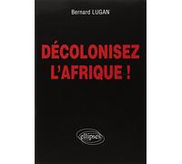 Décolonisez l'Afrique !