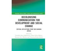Decolonising Communication for Development and Social Change: Critical Reflections from Sub-Saharan Africa