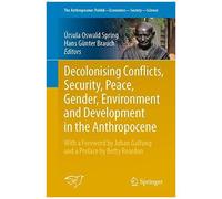 Decolonising Conflicts, Security, Peace, Gender, Environment And Development In The Anthropocene