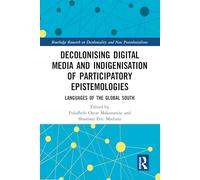 Decolonising Digital Media and Indigenisation of Participatory Epistemologies: Languages of the Global South
