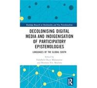 Decolonising Digital Media and Indigenisation of Participatory Epistemologies - Taylor amp Francis Ltd - Taylor amp Francis Ltd - Livre en Anglais - Hardb Taylor amp Francis LtdTaylor amp Francis Ltd 