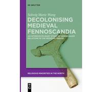 Decolonising Medieval Fennoscandia: An Interdisciplinary Study of Norse-Saami Relations in the Medieval Period