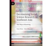 Decolonising Social Science Research in Southeast Asia: New Ways of Knowing