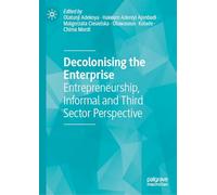 Decolonising the Enterprise: Entrepreneurship, Informal and Third Sector Perspective