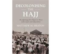 Decolonising the Hajj by Matthew Heaton Matthew Heaton (Auteur)
