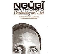Decolonising the Mind by Ngugi Author wa Thiongo Ngugi Wa Thiongo (Auteur)